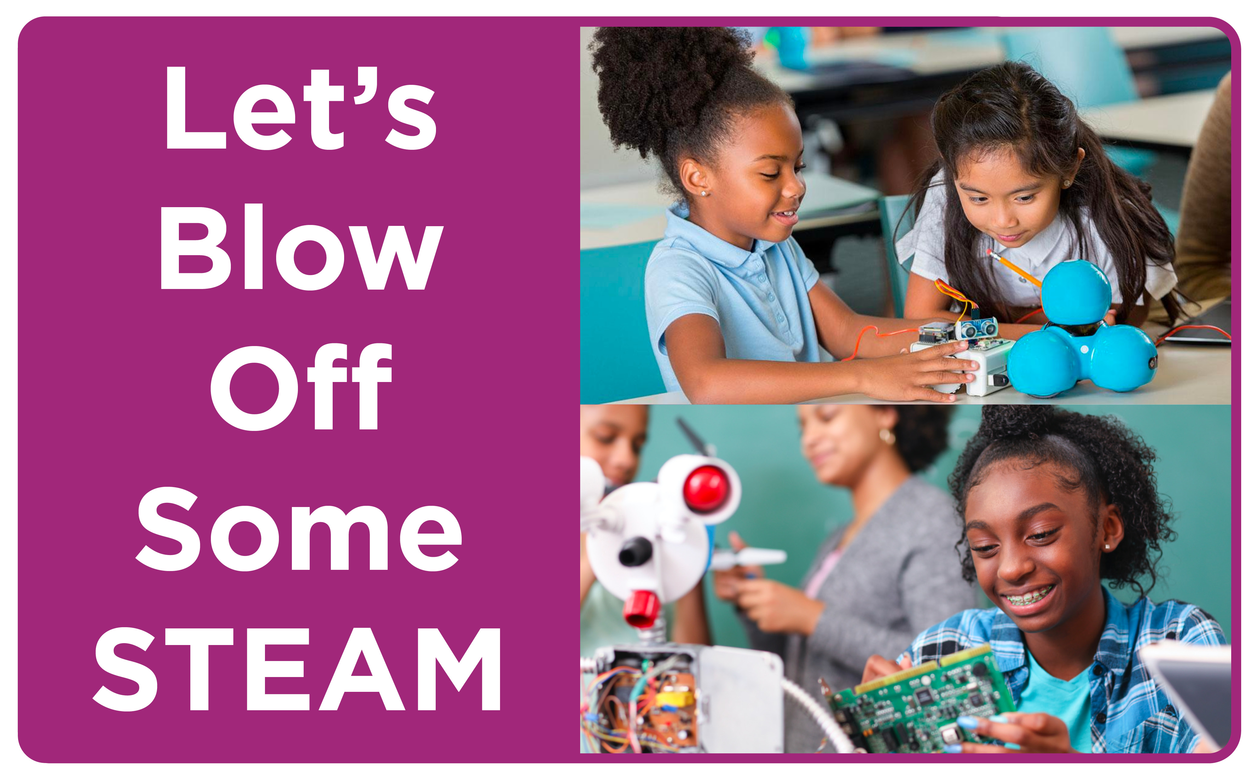 Let's Blow Off Some STEAM | Madison Public Library